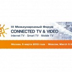 Новости / III Международный Форум «CONNECTED TV & VIDEO. Internet TV ∙ Smart TV ∙ Mobile TV»